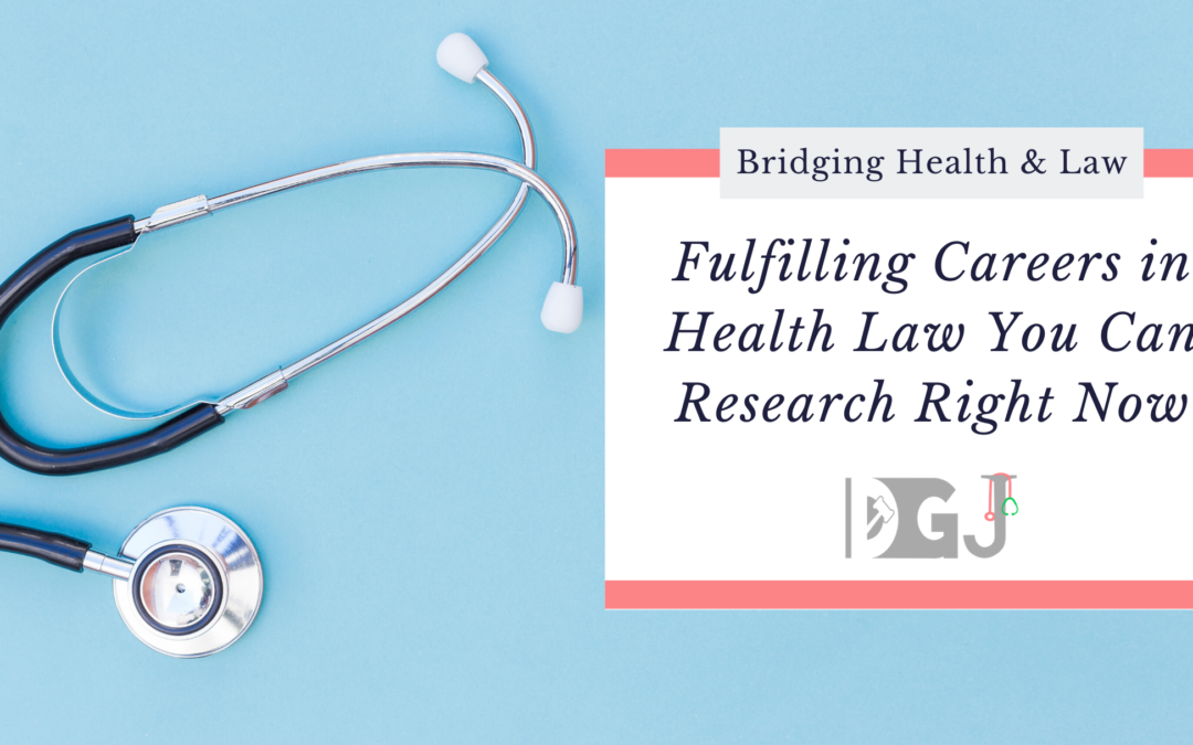 Fulfilling Careers in Health Law You Can Research Right Now