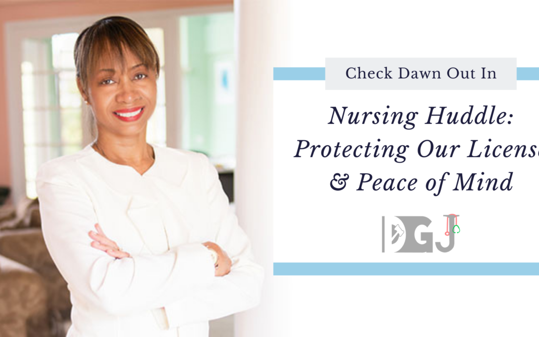 Dawn Live! Nursing Huddle: Protecting Our License & Peace of Mind