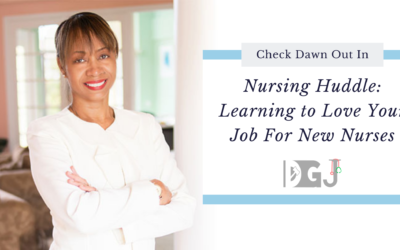 Dawn Live! Nursing Huddle: Learning to Love Your Job For New Nurses