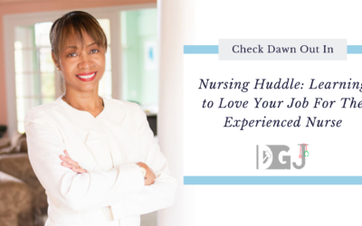Nursing Huddle: Learning to Love Your Job For The Experienced Nurse